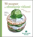 Zabavna kuhinja - 50 receptov za ohranjanje vitkosti